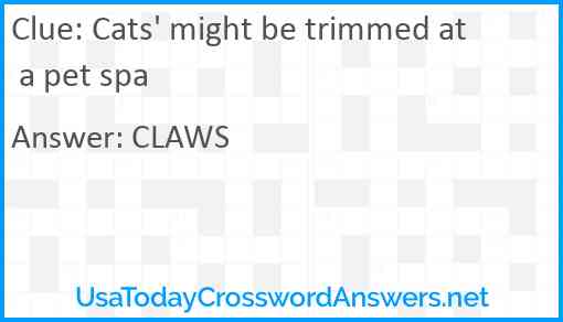 Cats' might be trimmed at a pet spa Answer