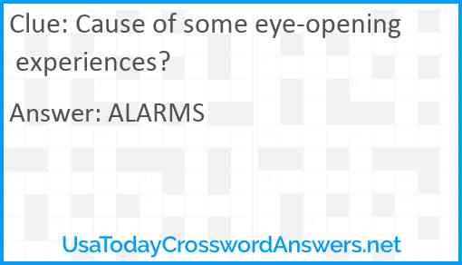 Cause of some eye-opening experiences? Answer