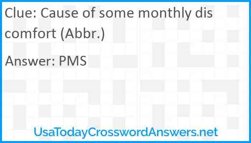 Cause of some monthly discomfort (Abbr.) Answer