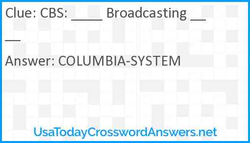 CBS: ____ Broadcasting ____ Answer
