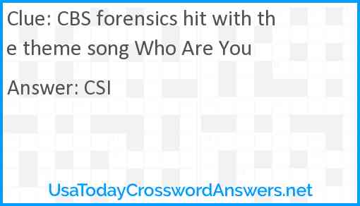 CBS forensics hit with the theme song Who Are You Answer