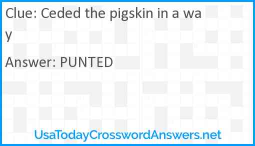 Ceded the pigskin in a way Answer