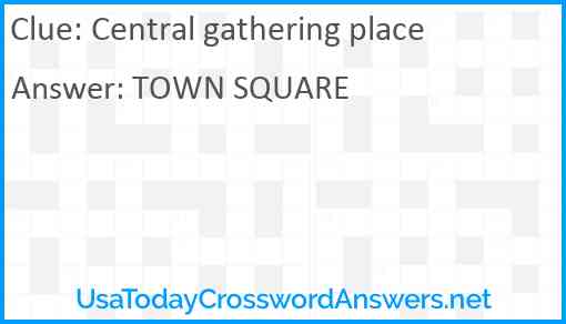 Central gathering place Answer