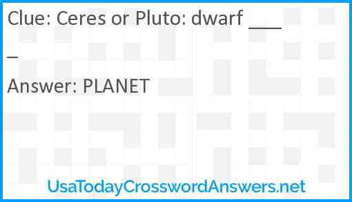 Ceres or Pluto: dwarf ____ Answer