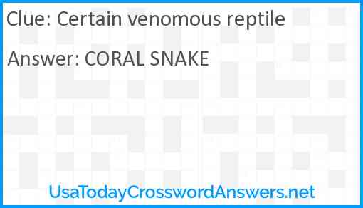 Certain venomous reptile Answer