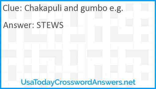 Chakapuli and gumbo e.g. Answer