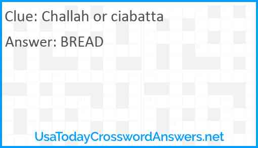 Challah or ciabatta Answer