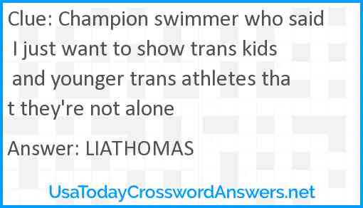 Champion swimmer who said I just want to show trans kids and younger trans athletes that they're not alone Answer