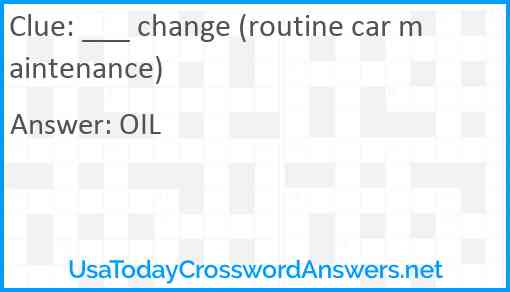 ___ change (routine car maintenance) Answer