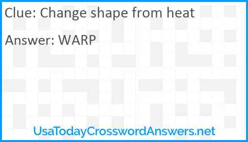 Change shape from heat Answer