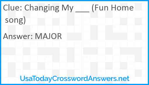 Changing My ___ (Fun Home song) Answer
