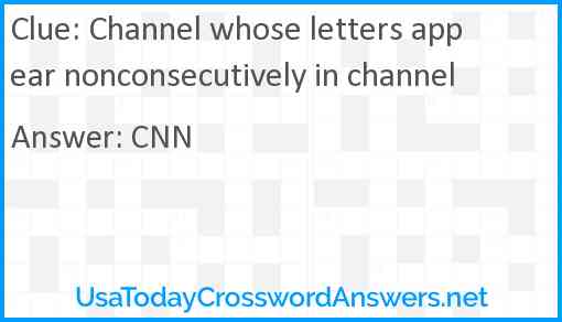 Channel whose letters appear nonconsecutively in channel Answer