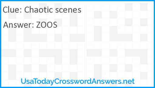 Chaotic scenes crossword clue UsaTodayCrosswordAnswers net