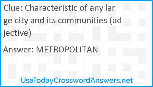 Characteristic of any large city and its communities (adjective) Answer