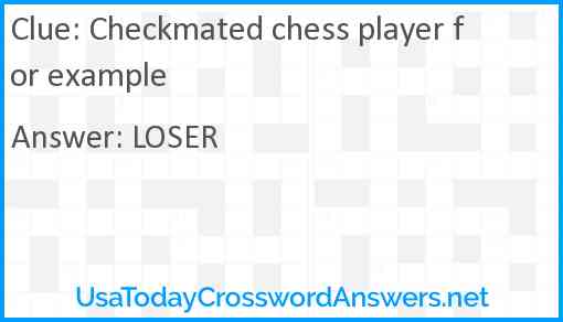 Checkmated chess player for example Answer