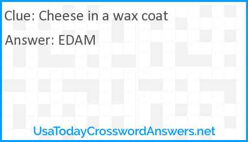 Cheese in a wax coat Answer