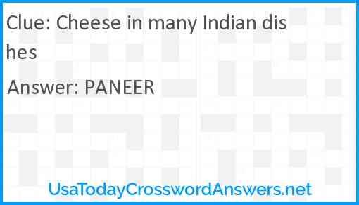 Cheese in many Indian dishes Answer
