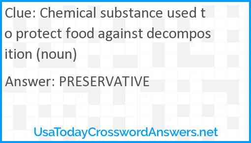 Chemical substance used to protect food against decomposition (noun) Answer