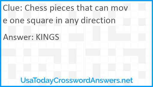 Chess pieces that can move one square in any direction Answer