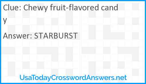 Chewy fruit-flavored candy Answer