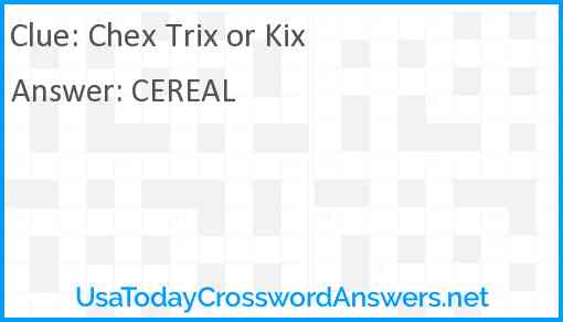 Chex Trix or Kix Answer