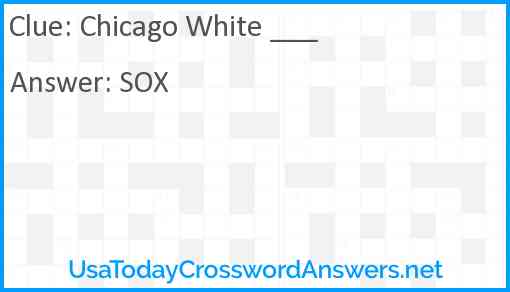 Chicago White ___ Answer