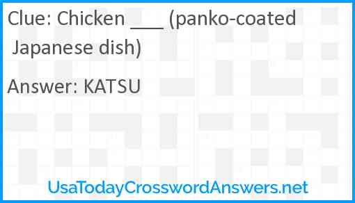 Chicken ___ (panko-coated Japanese dish) Answer