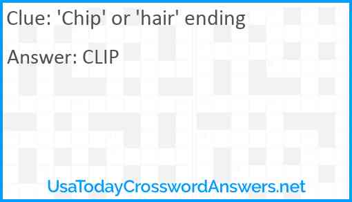 'Chip' or 'hair' ending Answer