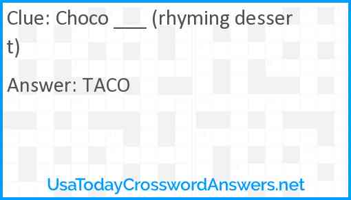 Choco ___ (rhyming dessert) Answer