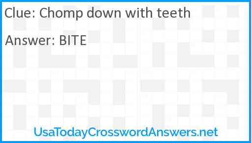 Chomp down with teeth Answer