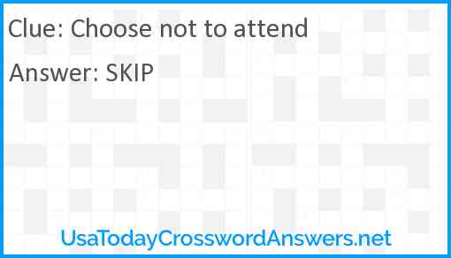 Choose not to attend Answer