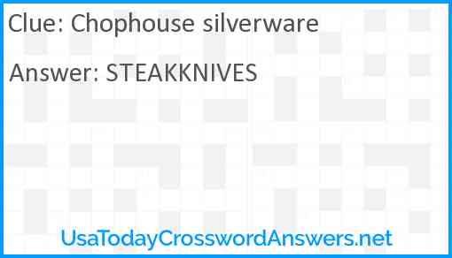 Chophouse silverware Answer