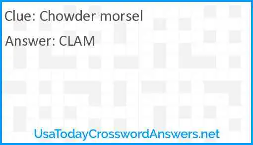 Chowder morsel Answer