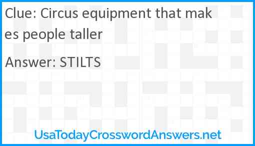 Circus equipment that makes people taller Answer