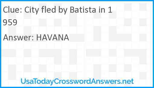 City fled by Batista in 1959 Answer