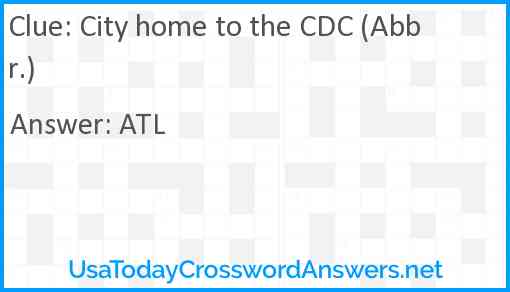 City home to the CDC (Abbr.) Answer