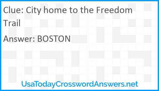 City home to the Freedom Trail Answer