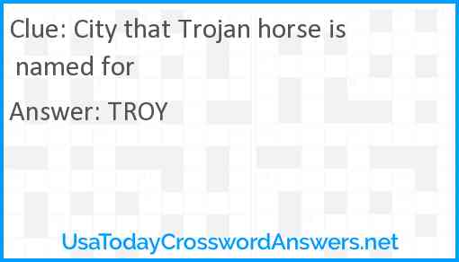 City that Trojan horse is named for Answer