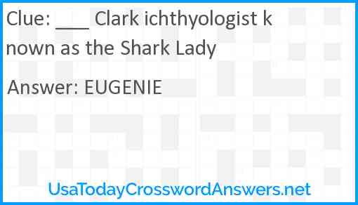 ___ Clark ichthyologist known as the Shark Lady Answer