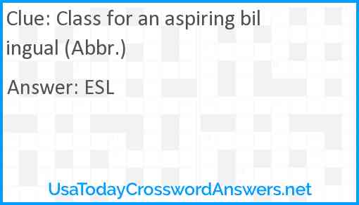 Class for an aspiring bilingual (Abbr.) Answer
