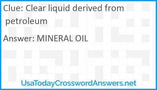 Clear liquid derived from petroleum Answer