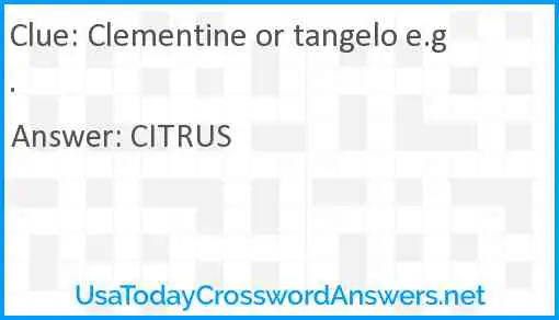 Clementine or tangelo e.g. Answer