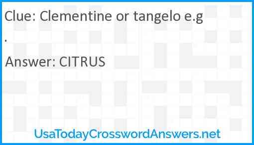 Clementine or tangelo e.g. Answer