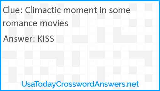 Climactic moment in some romance movies Answer