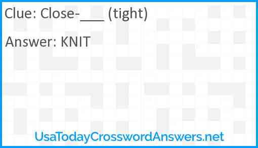 Close-___ (tight) Answer