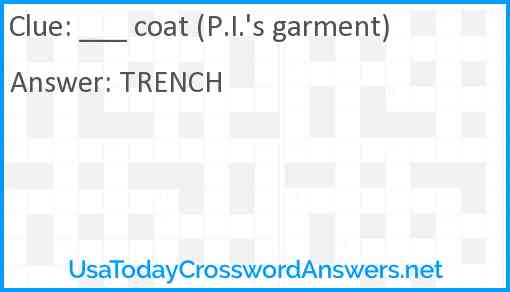 ___ coat (P.I.'s garment) Answer