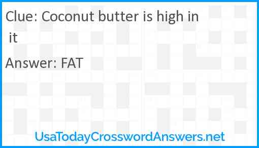 Coconut butter is high in it Answer