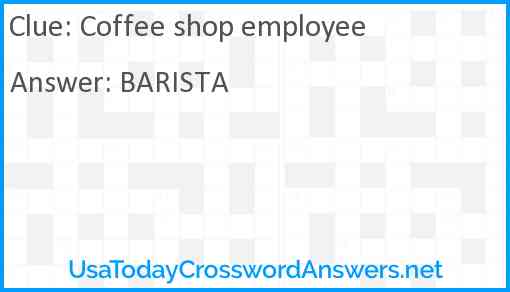 Coffee shop employee Answer