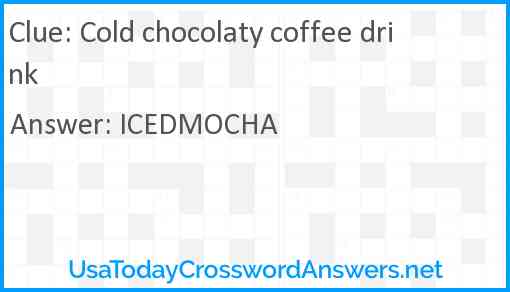 Cold chocolaty coffee drink Answer