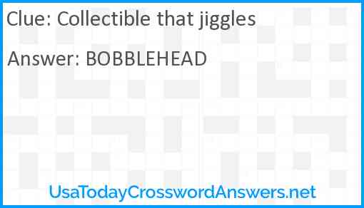 Collectible that jiggles Answer